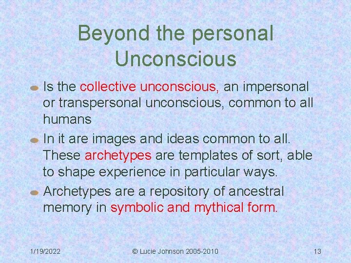 Beyond the personal Unconscious Is the collective unconscious, an impersonal or transpersonal unconscious, common