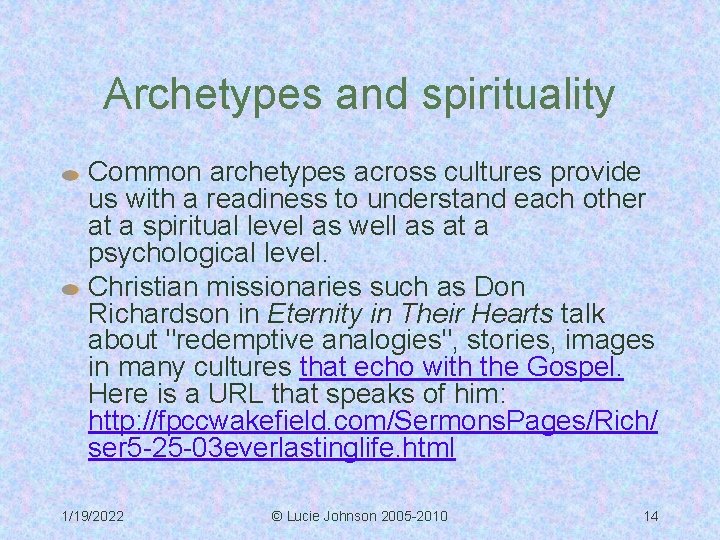 Archetypes and spirituality Common archetypes across cultures provide us with a readiness to understand