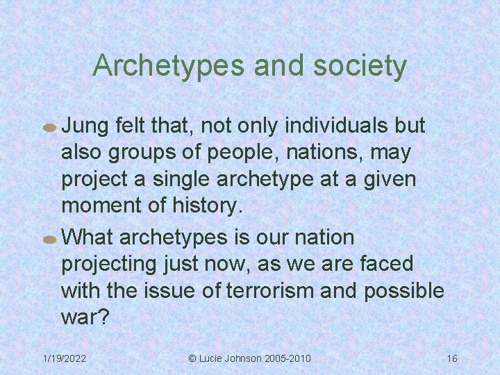 Archetypes and society Jung felt that, not only individuals but also groups of people,