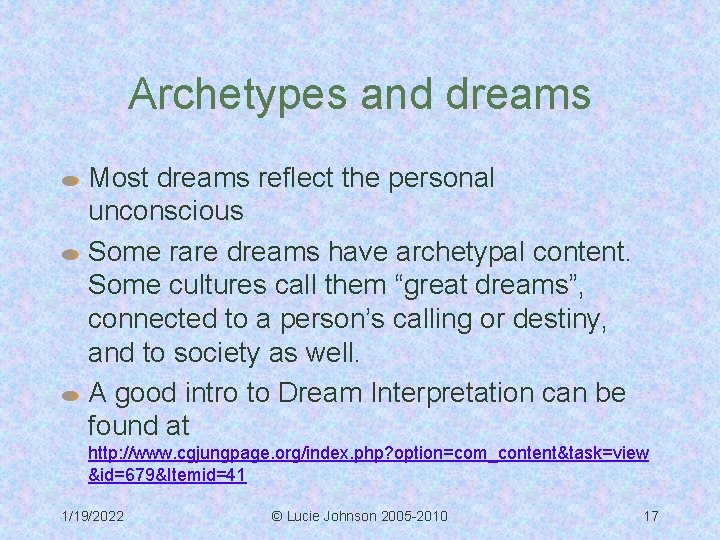 Archetypes and dreams Most dreams reflect the personal unconscious Some rare dreams have archetypal