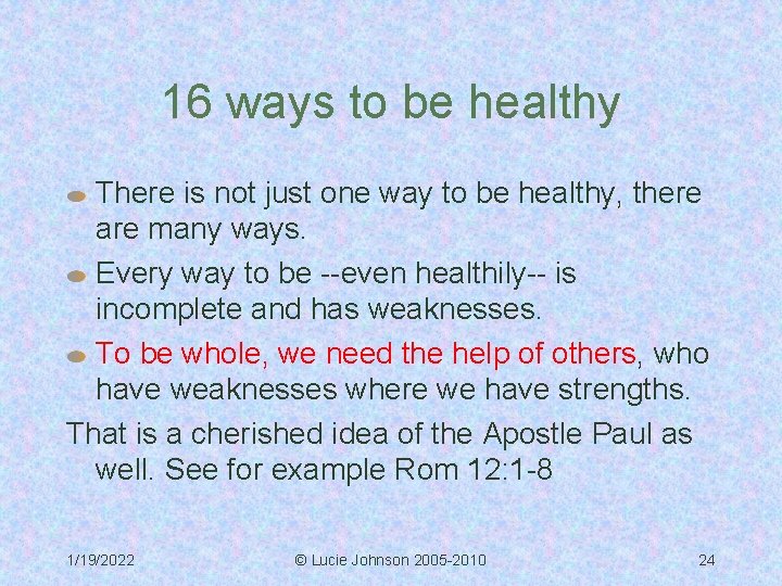 16 ways to be healthy There is not just one way to be healthy,