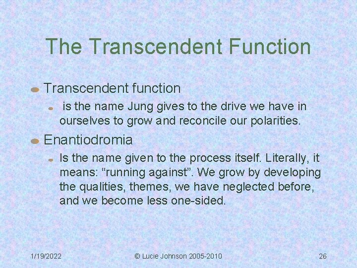The Transcendent Function Transcendent function is the name Jung gives to the drive we