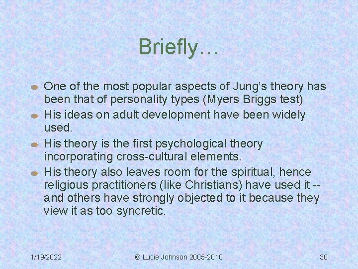 Briefly… One of the most popular aspects of Jung’s theory has been that of