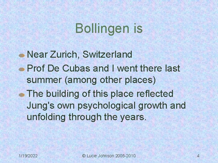 Bollingen is Near Zurich, Switzerland Prof De Cubas and I went there last summer