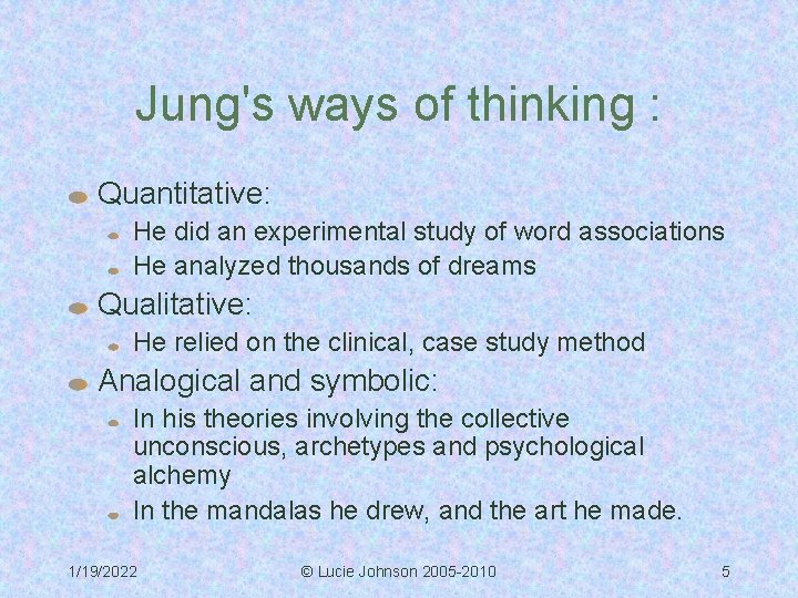 Jung's ways of thinking : Quantitative: He did an experimental study of word associations
