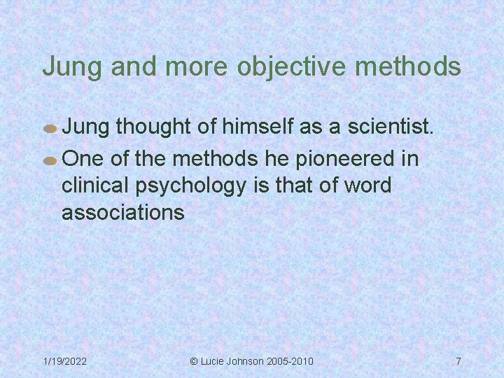 Jung and more objective methods Jung thought of himself as a scientist. One of