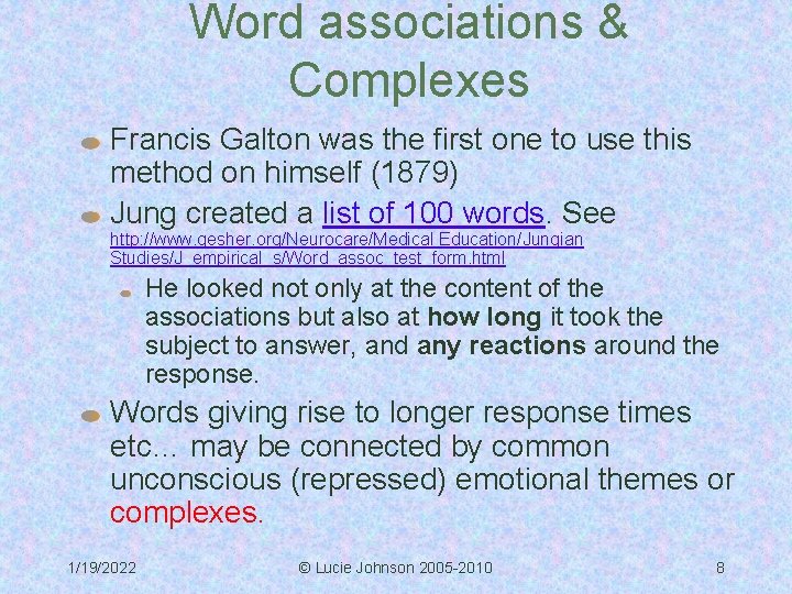Word associations & Complexes Francis Galton was the first one to use this method