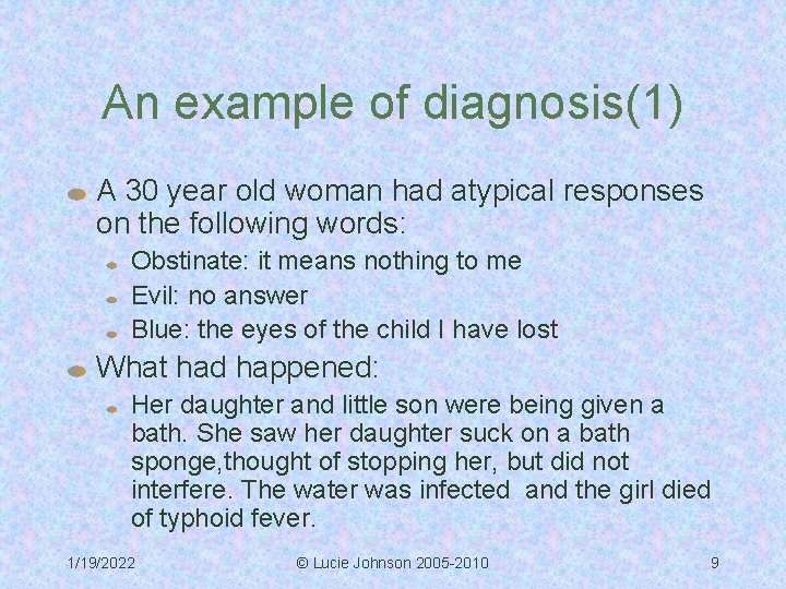 An example of diagnosis(1) A 30 year old woman had atypical responses on the