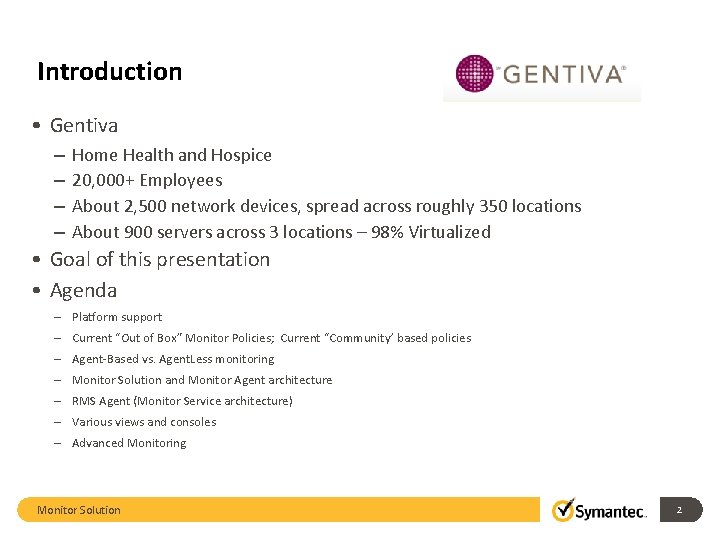 Introduction • Gentiva – – Home Health and Hospice 20, 000+ Employees About 2,