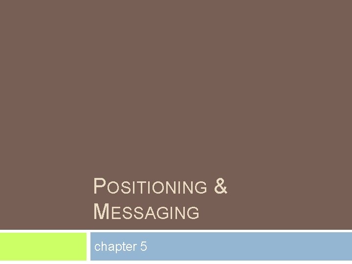 POSITIONING & MESSAGING chapter 5 