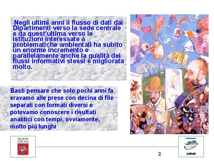 Negli ultimi anni il flusso di dati dai. Dipartimenti verso la sede centrale e