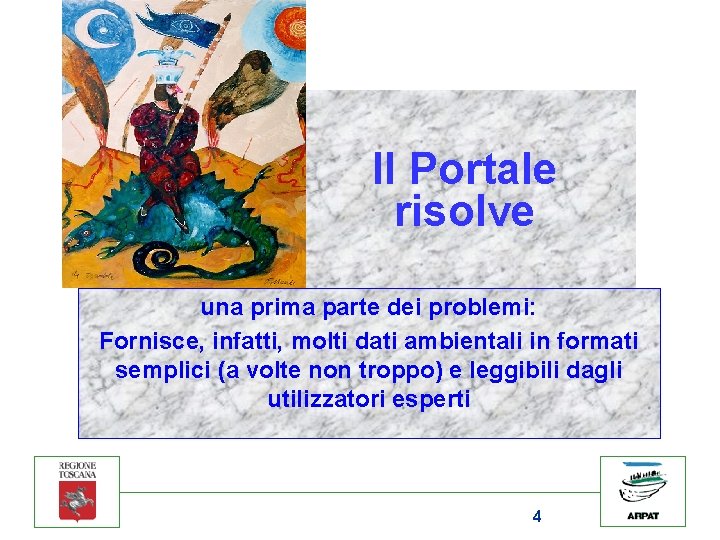 Il Portale risolve una prima parte dei problemi: Fornisce, infatti, molti dati ambientali in