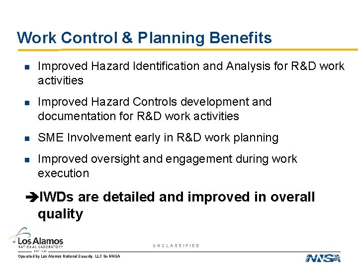Work Control & Planning Benefits n Improved Hazard Identification and Analysis for R&D work