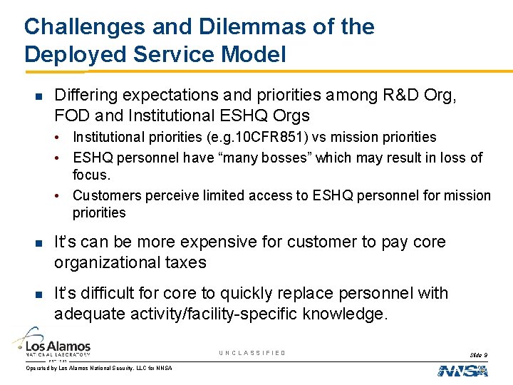 Challenges and Dilemmas of the Deployed Service Model n Differing expectations and priorities among