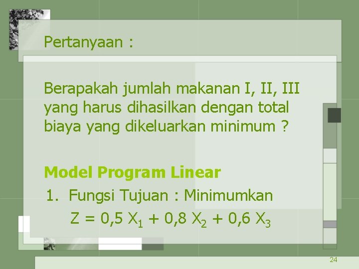 Pertanyaan : Berapakah jumlah makanan I, III yang harus dihasilkan dengan total biaya yang