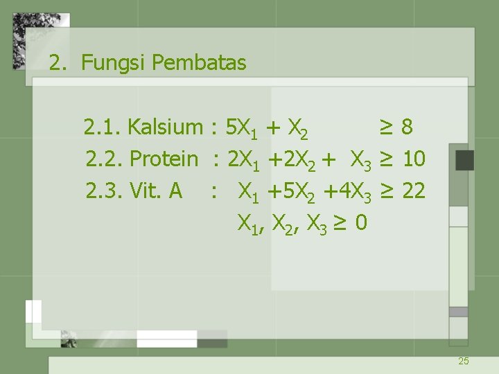 2. Fungsi Pembatas 2. 1. Kalsium : 5 X 1 + X 2 ≥