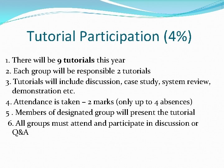 Tutorial Participation (4%) 1. There will be 9 tutorials this year 2. Each group