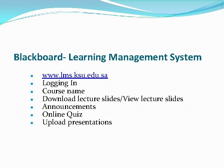 Blackboard- Learning Management System ● ● ● ● www. lms. ksu. edu. sa Logging