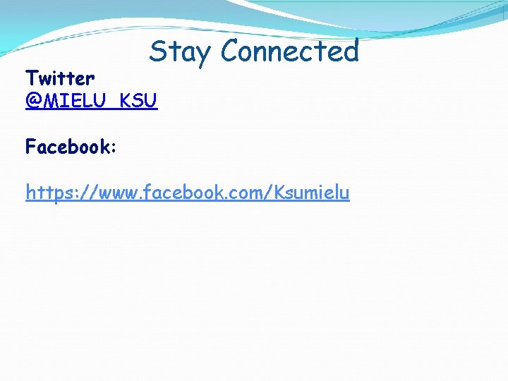 Stay Connected Twitter @MIELU_KSU Facebook: https: //www. facebook. com/Ksumielu 