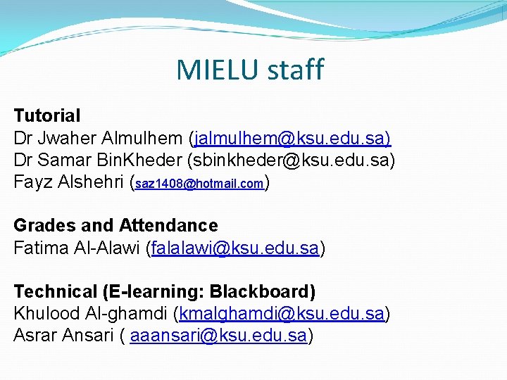 MIELU staff Tutorial Dr Jwaher Almulhem (jalmulhem@ksu. edu. sa) Dr Samar Bin. Kheder (sbinkheder@ksu.