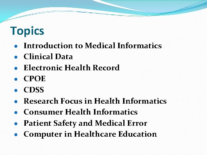 Topics ● Introduction to Medical Informatics ● Clinical Data ● Electronic Health Record ●