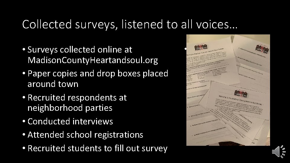 Collected surveys, listened to all voices… • Surveys collected online at Madison. County. Heartandsoul.