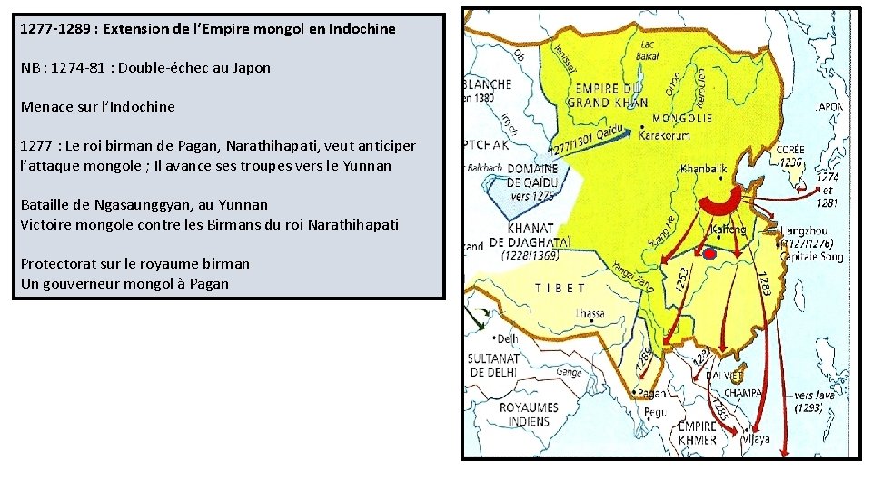 1277 -1289 : Extension de l’Empire mongol en Indochine NB : 1274 -81 :