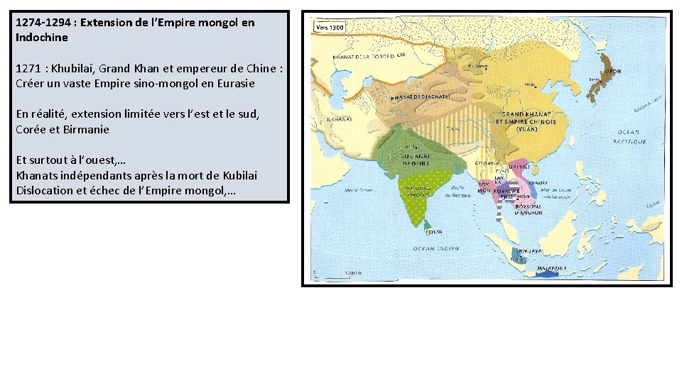 1274 -1294 : Extension de l’Empire mongol en Indochine 1271 : Khubilaï, Grand Khan