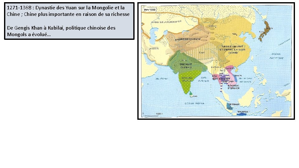 1271 -1368 : Dynastie des Yuan sur la Mongolie et la Chine ; Chine