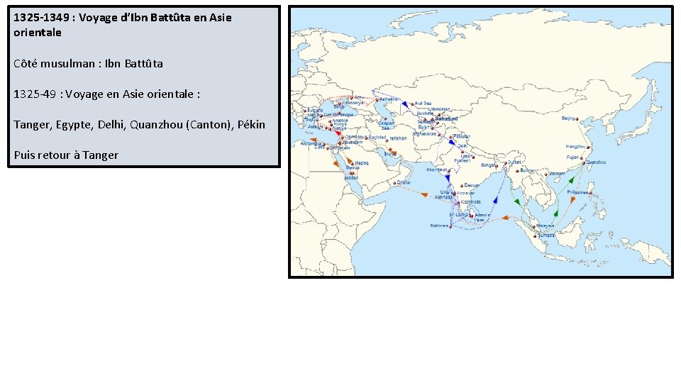 1325 -1349 : Voyage d’Ibn Battûta en Asie orientale Côté musulman : Ibn Battûta