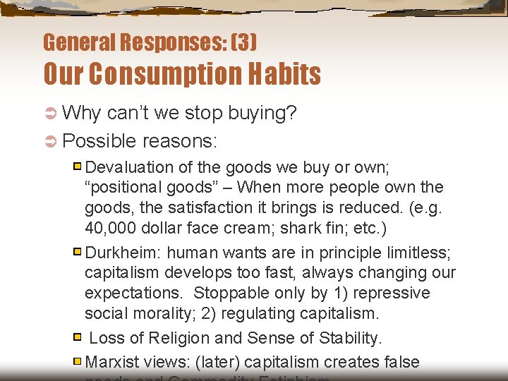 General Responses: (3) Our Consumption Habits Ü Why can’t we stop buying? Ü Possible