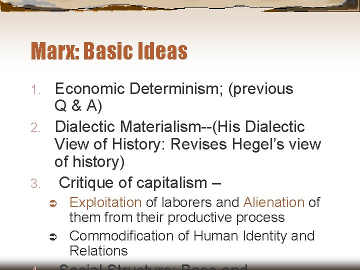 Marx: Basic Ideas Economic Determinism; (previous Q & A) 2. Dialectic Materialism--(His Dialectic View