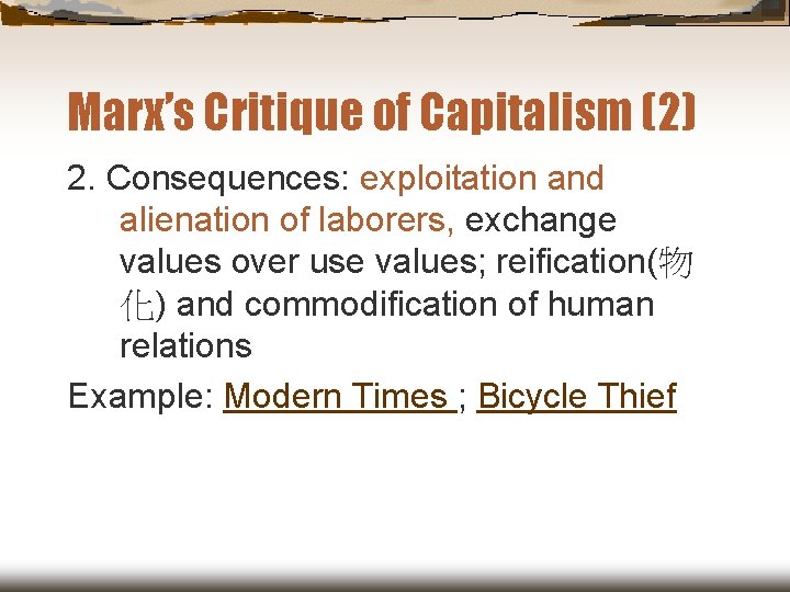 Marx’s Critique of Capitalism (2) 2. Consequences: exploitation and alienation of laborers, exchange values