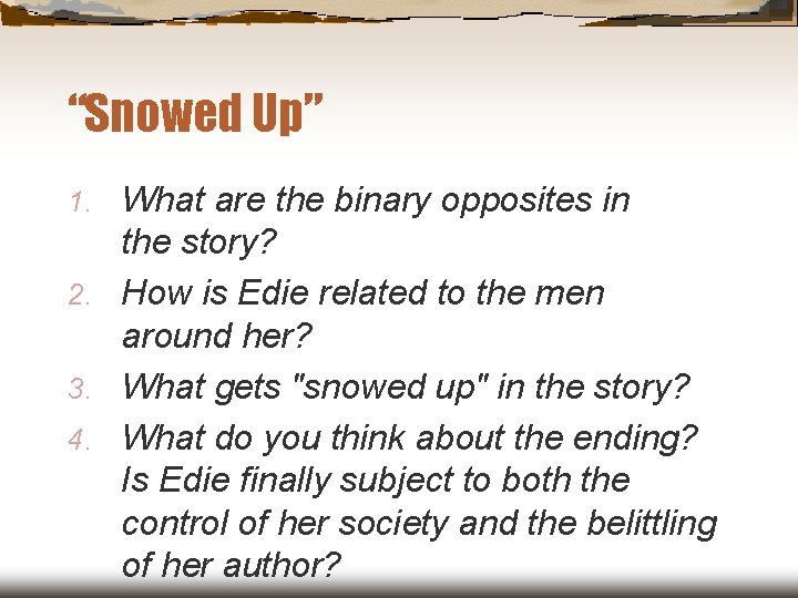 “Snowed Up” What are the binary opposites in the story? 2. How is Edie