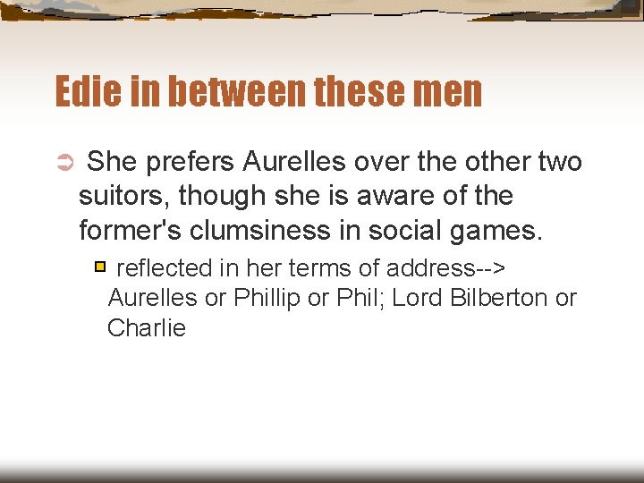 Edie in between these men Ü She prefers Aurelles over the other two suitors,