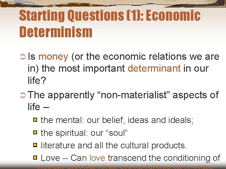 Starting Questions (1): Economic Determinism Ü Is money (or the economic relations we are