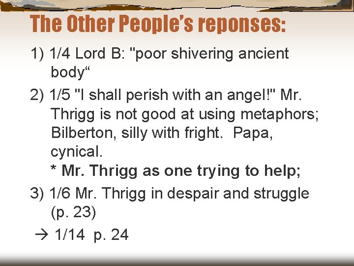 The Other People’s reponses: 1) 1/4 Lord B: "poor shivering ancient body“ 2) 1/5