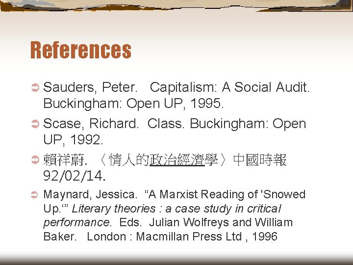 References Ü Sauders, Peter. Capitalism: A Social Audit. Buckingham: Open UP, 1995. Ü Scase,