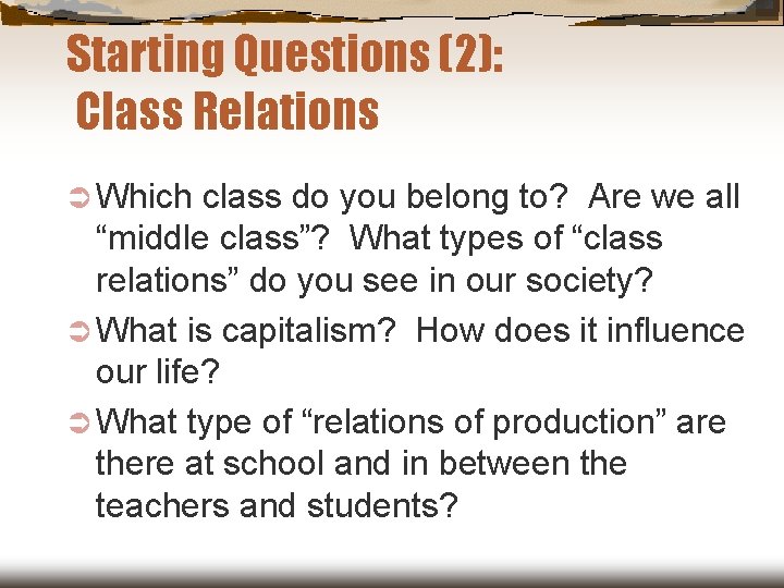 Starting Questions (2): Class Relations Ü Which class do you belong to? Are we