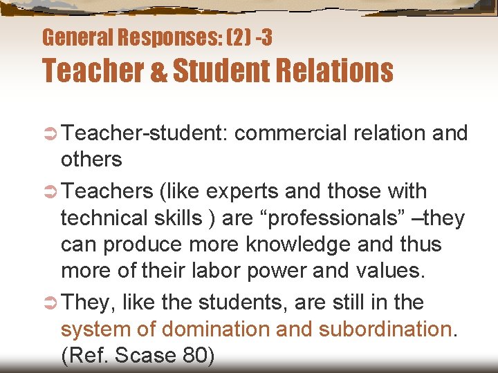General Responses: (2) -3 Teacher & Student Relations Ü Teacher-student: commercial relation and others