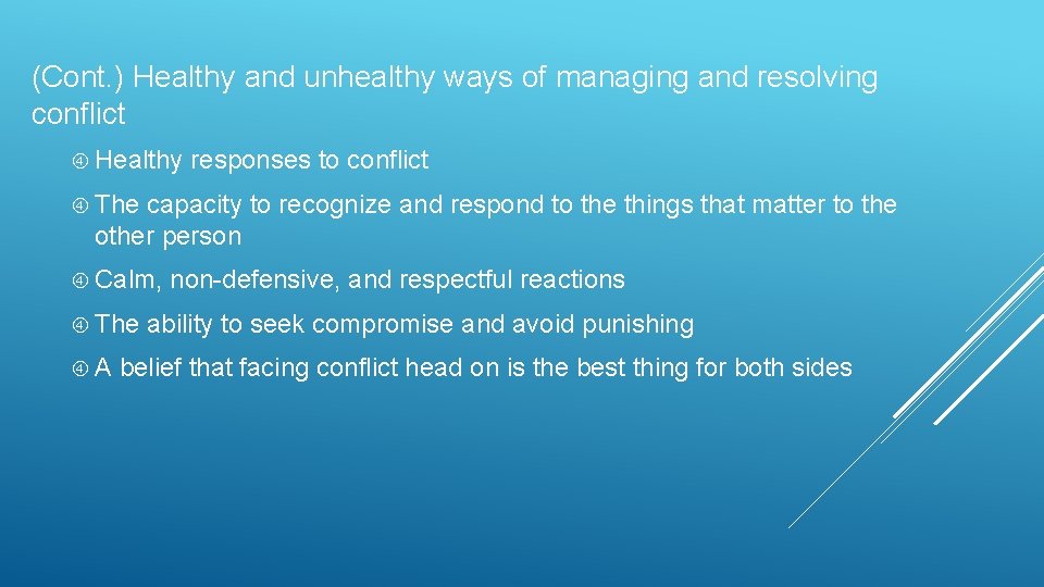(Cont. ) Healthy and unhealthy ways of managing and resolving conflict Healthy responses to