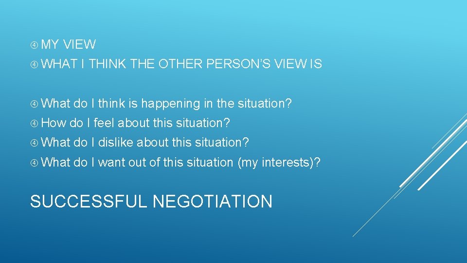  MY VIEW WHAT What How I THINK THE OTHER PERSON’S VIEW IS do
