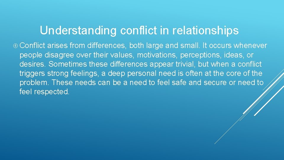 Understanding conflict in relationships Conflict arises from differences, both large and small. It occurs