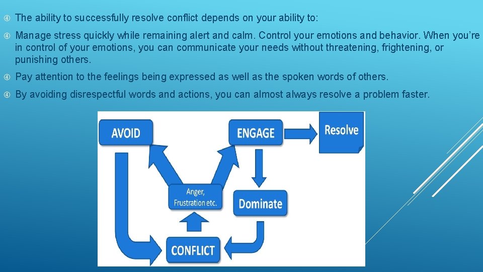  The ability to successfully resolve conflict depends on your ability to: Manage stress