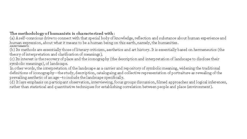 The methodology of humanists is characterized with: (a) A self-conscious drive to connect with