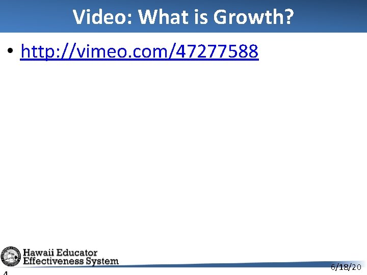 Video: What is Growth? • http: //vimeo. com/47277588 6/18/20 