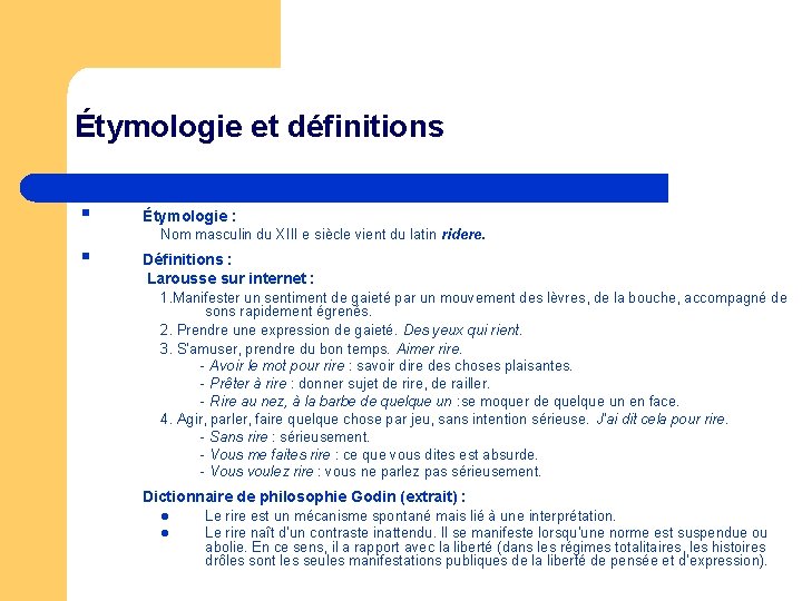 Étymologie et définitions § Étymologie : § Définitions : Larousse sur internet : Nom