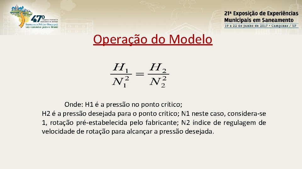 Operação do Modelo Onde: H 1 é a pressão no ponto crítico; H 2