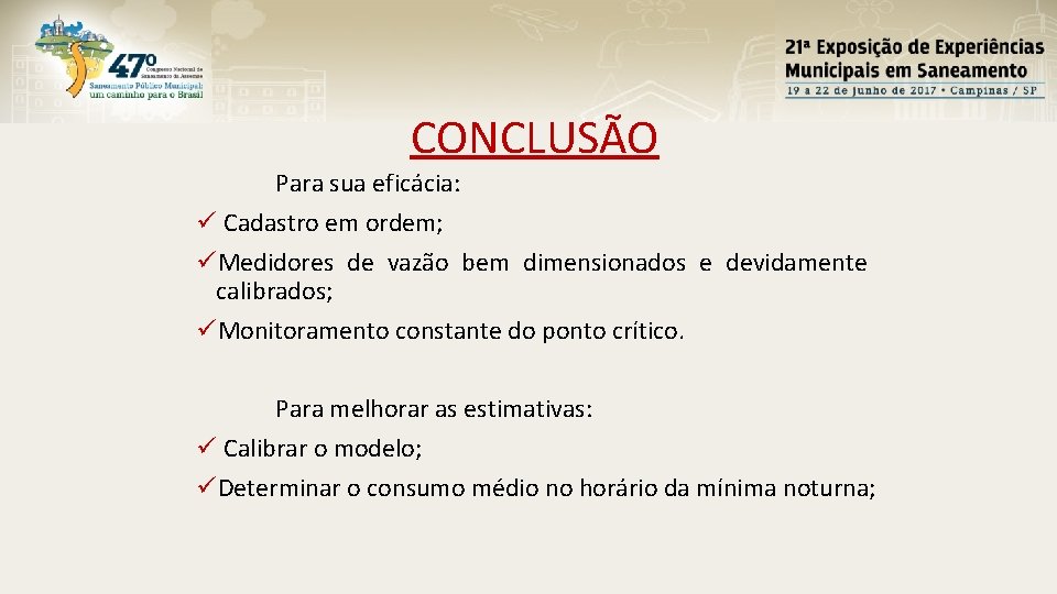 CONCLUSÃO Para sua eficácia: ü Cadastro em ordem; üMedidores de vazão bem dimensionados e