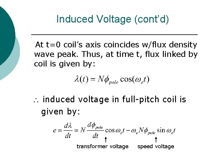 Induced Voltage (cont’d) At t=0 coil’s axis coincides w/flux density wave peak. Thus, at